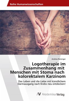Logotherapie im Zusammenhang mit Menschen mit Stoma nach kolorektalem Karzinom - Reisinger, Andrea