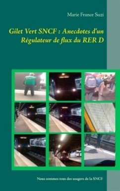 Gilet Vert SNCF : Anecdotes d'un Régulateur de flux du RER D - Suzi, Marie France