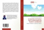 La question de l'amour dans la philosophie de Vladimir Jankélévitch