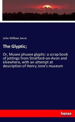 The Glyptic; - Jarvis, John William
