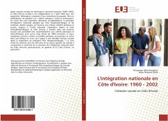 L'intégration nationale en Côte d'Ivoire: 1960 - 2002 - Katte, Adou Honorat