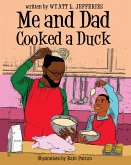 Me and Dad Cooked a Duck (eBook, ePUB)