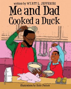 Me and Dad Cooked a Duck (eBook, ePUB) - Jefferies, Wyatt L.