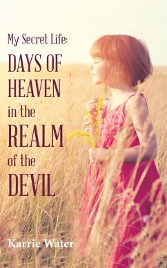 My Secret Life: Days of Heaven in the Realm of the Devil (eBook, ePUB) - Water, Karrie
