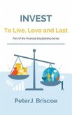 Invest to Live, Love & Last (eBook, ePUB) Invest to Live, Love & Last (eBook, ePUB)