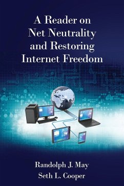 A Reader on Net Neutrality and Restoring Internet Freedom - May, Randolph J.; Cooper, Seth L.