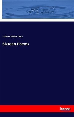 Sixteen Poems - Yeats, William Butler