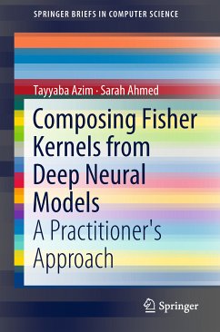 Composing Fisher Kernels from Deep Neural Models (eBook, PDF) - Azim, Tayyaba; Ahmed, Sarah