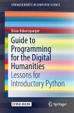 Guide to Programming for the Digital Humanities (eBook, PDF)