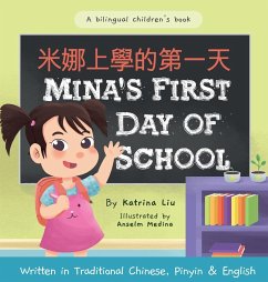 Mina's First Day of School (Bilingual Chinese with Pinyin and English - Traditional Chinese Version) - Liu, Katrina