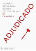 Adjudicado: 250 Años de Cultura, Gusto Y Coleccionismo En Christie´s (Going Once) (Spanish Edition)