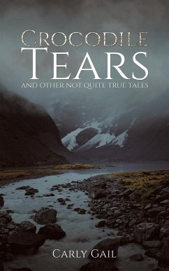 Crocodile Tears and Other Not Quite True Tales - Gail, Carly