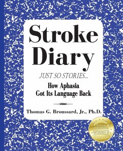 Stroke Diary, Just So Stories - Broussard Jr. Ph. D., Thomas G