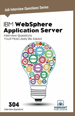 IBM WebSphere Application Server Interview Questions You'll Most Likely Be Asked - Publishers, Vibrant