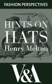 Hints on Hats: by Henry Melton, Hatter to His Royal Highness The Prince of Wales (eBook, ePUB)
