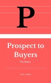 Prospects To Buyers: The Basics (eBook, ePUB)
