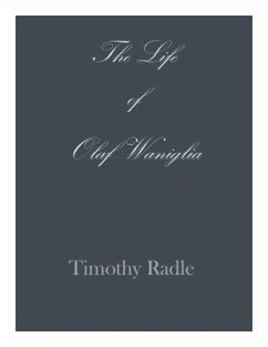 The Life of Olaf Waniglia (eBook, ePUB) - Radle, Timothy L