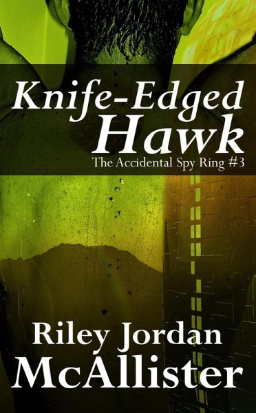 Knife-Edged Hawk (The Accidental Spy Ring, #3) (eBook, ePUB) Knife-Edged Hawk (The Accidental Spy Ring, #3) (eBook, ePUB)