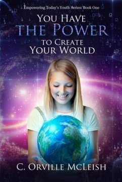 You Have the Power to Create Your World (eBook, ePUB) - McLeish, C. Orville