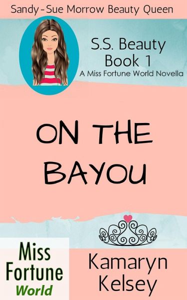 On The Bayou (Miss Fortune World: SS Beauty, #1) (eBook, ePUB) On The Bayou (Miss Fortune World: SS Beauty, #1) (eBook, ePUB)
