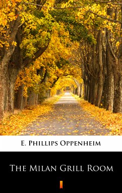 The Milan Grill Room (eBook, ePUB) - Oppenheim, E. Phillips