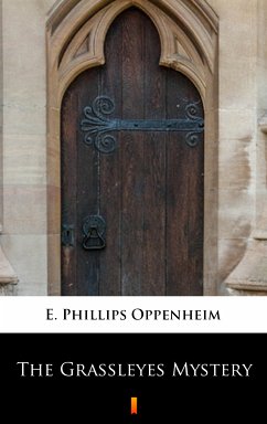 The Grassleyes Mystery (eBook, ePUB) - Oppenheim, E. Phillips