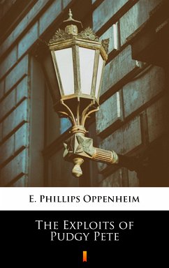 The Exploits of Pudgy Pete (eBook, ePUB) - Oppenheim, E. Phillips