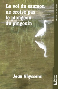 Le vol du saumon ne croise pas le plongeon du pingouin (eBook, ePUB) - Ghyssens, Jean