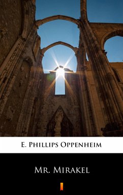 Mr. Mirakel (eBook, ePUB) - Oppenheim, E. Phillips