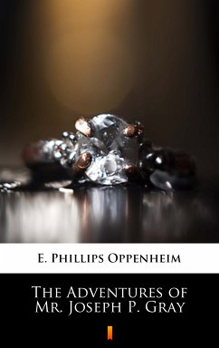 The Adventures of Mr. Joseph P. Gray (eBook, ePUB) - Oppenheim, E. Phillips