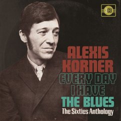 Every Day I Have The Blues ~ The Sixties Anthology - Korner,Alexis