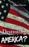 Who is Destroying America? (eBook, ePUB) Who is Destroying America? (eBook, ePUB)
