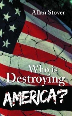 Who is Destroying America? (eBook, ePUB) - Stover, Allan