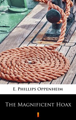 The Magnificent Hoax (eBook, ePUB) - Oppenheim, E. Phillips