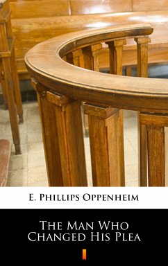 The Man Who Changed His Plea (eBook, ePUB) - Oppenheim, E. Phillips