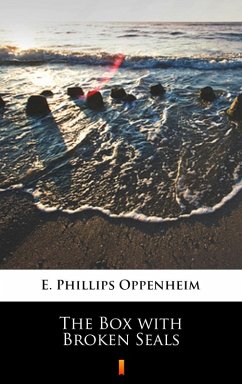 The Box with Broken Seals (eBook, ePUB) - Oppenheim, E. Phillips