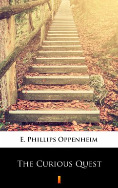 The Curious Quest (eBook, ePUB) - Oppenheim, E. Phillips