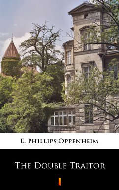 The Double Traitor (eBook, ePUB) - Oppenheim, E. Phillips