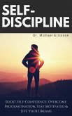 Self-Discipline: Boost Self-Confidence, Overcome Procrastination, Stay Motivated & Live Your Dreams (eBook, ePUB)