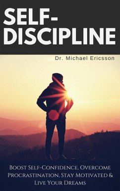 Cover Self-Discipline: Boost Self-Confidence, Overcome Procrastination, Stay Motivated & Live Your Dreams (eBook, ePUB)