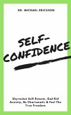 Self-Confidence: Skyrocket Self-Esteem, Ged Rid Anxiety, Be Charismatic & Feel The True Freedom (eBook, ePUB)