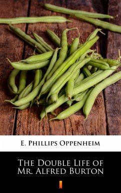 The Double Life of Mr. Alfred Burton (eBook, ePUB) - Oppenheim, E. Phillips