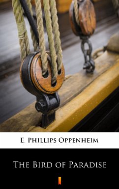 The Bird of Paradise (eBook, ePUB) - Oppenheim, E. Phillips