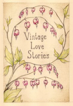 Vintage Love Stories (eBook, ePUB) - Aldrich, B. L.; Burns, Kathryn; Campbell, Cassandra; Healey, Tony; Strunk, Jacob; Thompson, Christina; White, K. E.; Woomer, Amanda R.
