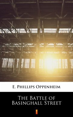 The Battle of Basinghall Street (eBook, ePUB) - Oppenheim, E. Phillips