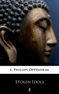 Stolen Idols (eBook, ePUB) - Oppenheim, E. Phillips