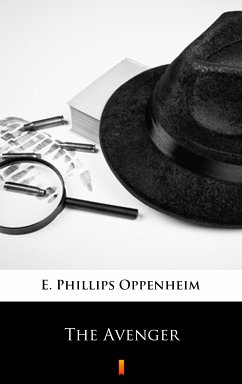 The Avenger (eBook, ePUB) - Oppenheim, E. Phillips