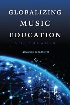 Globalizing Music Education (eBook, ePUB) - Kertz-Welzel, Alexandra