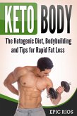 Keto Body: The Ketogenic Diet, Bodybuilding and Tips for Rapid Fat Loss (eBook, ePUB)