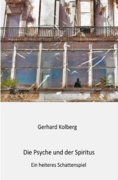 Die Psyche und der Spiritus - Kolberg, Gerhard
